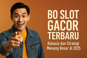 BO Slot Gacor Terbaru Rahasia dan Strategi Menang Besar di 2025